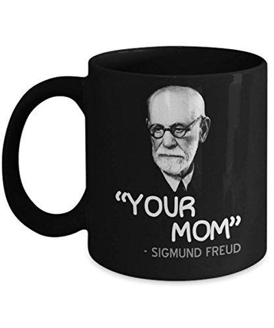 ‘Your Mom’ Sigmund Freud - Funny Coffee Mug - Psych Outlet