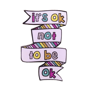 It’s Ok Not To Be Ok - Mental Health Awareness Enamel Pin - Psych Outlet