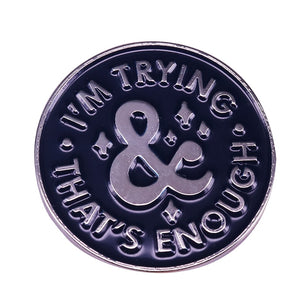 I'm Trying & That's Enough - Mental Health Awareness Enamel Pin - Psych Outlet