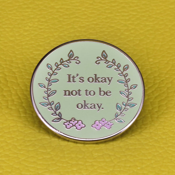 It’s Okay Not To Be Okay - Positive Mental Health Awareness Enamel Pin - Psych Outlet