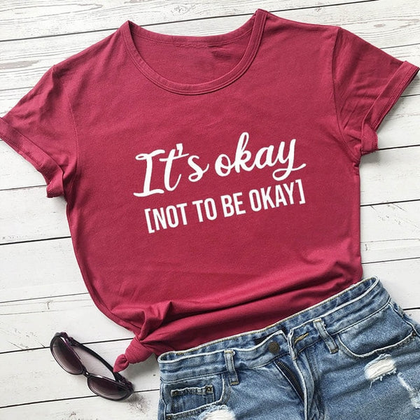 It's Okay Not To Be Okay - 100% Cotton - Women’s Mental Health Awareness T-Shirt - Psych Outlet