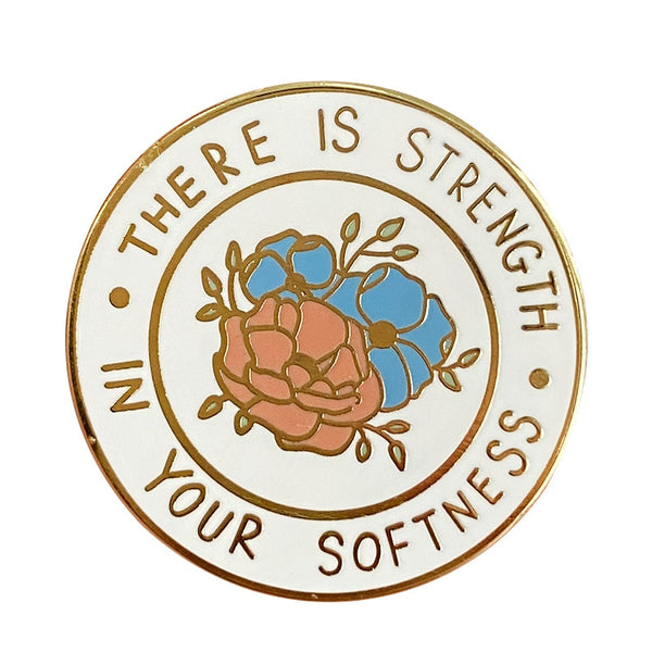 There Is Strength In Your Softness - Mental Health Awareness Pin - Psych Outlet